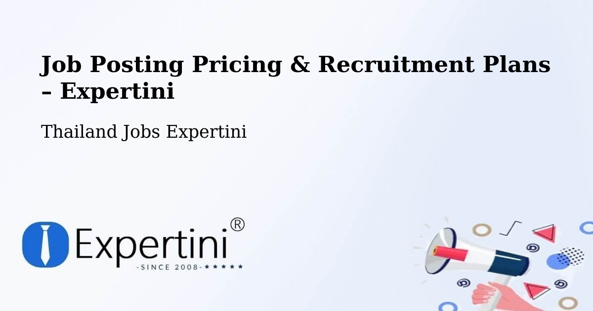 Job Posting Pricing & Recruitment Plans – Si Bun Rueang - Si Bun Rueang, Thailand Jobs Expertini